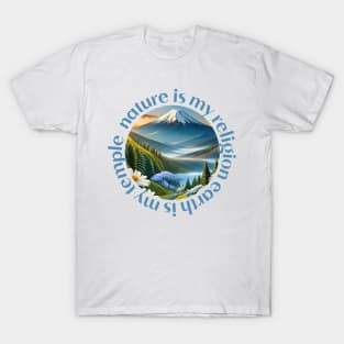 nature is my religion earth is my temple T-Shirt